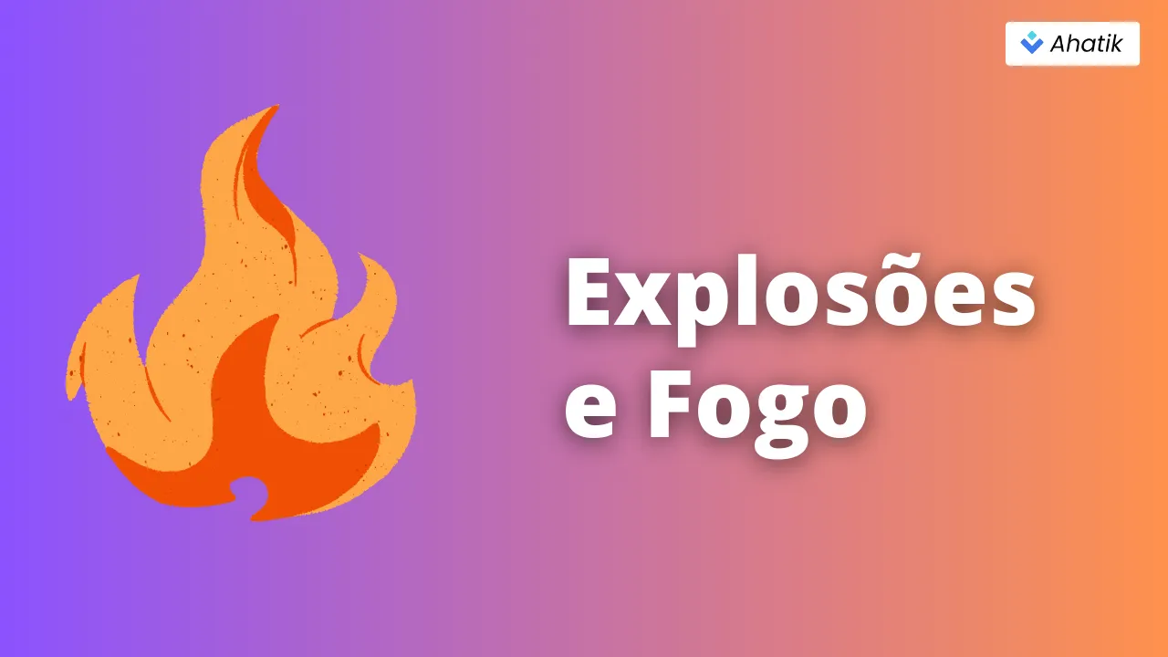 Explosões e Fogo - Ahatik.com